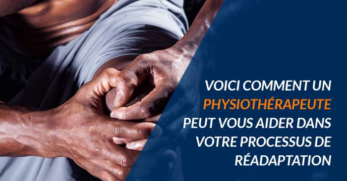 Voici comment un physiothérapeute peut vous aider dans votre processus de réadaptation. - Évolution Physio
